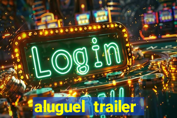 aluguel trailer porto alegre